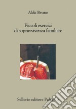 Piccoli esercizi di sopravvivenza familiare. E-book. Formato EPUB ebook