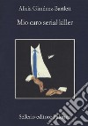 Mio caro serial killer. E-book. Formato PDF ebook