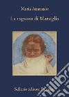 La ragazza di Marsiglia. E-book. Formato EPUB ebook di Maria Attanasio