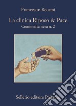 La clinica Riposo & Pace: Commedia nera n. 2. E-book. Formato EPUB ebook