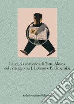 La scuola semiotica di Tartu-Mosca nel carteggio tra J. Lotman e B. Uspenskij. E-book. Formato EPUB ebook