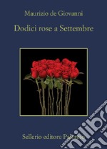 Dodici rose a Settembre. E-book. Formato EPUB ebook