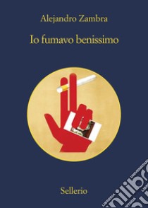 Io fumavo benissimo. E-book. Formato EPUB ebook di Alejandro Zambra