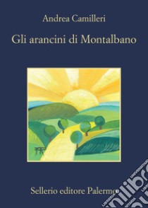 Gli arancini di Montalbano. E-book. Formato EPUB ebook di Andrea Camilleri