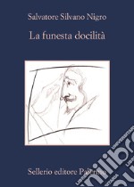 La funesta docilità: Manzoni, l’arte in parola, l’arte in figura. E-book. Formato EPUB ebook