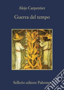 Guerra del tempo: guerra del tempo. E-book. Formato EPUB ebook di Alejo Carpentier