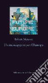 Un messaggero per l'Europa. E-book. Formato EPUB ebook di Robert Menasse