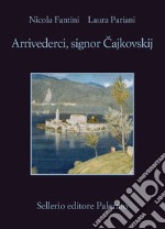 Arrivederci, signor Cajkovskij. E-book. Formato EPUB ebook