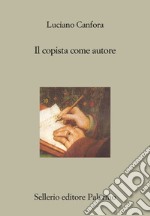 Il copista come autore. E-book. Formato EPUB ebook