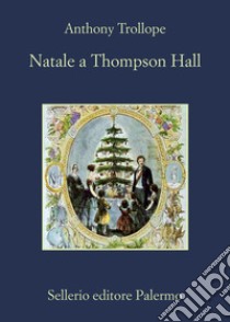 Natale a Thompson Hall. E-book. Formato EPUB ebook di Anthony Trollope