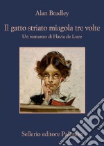 Il gatto striato miagola tre volte: Un romanzo di Flavia de Luce. E-book. Formato EPUB ebook