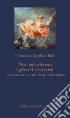 Non mi attirano i piaceri innocenti: Costumi scandalosi nella Parigi del Settecento. E-book. Formato EPUB ebook di Francesca Sgorbati Bosi