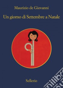 Un giorno di Settembre a Natale. E-book. Formato EPUB ebook di Maurizio de Giovanni