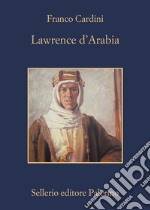 Lawrence d'Arabia. E-book. Formato EPUB