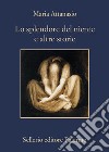 Lo splendore del niente e altre storie. E-book. Formato EPUB ebook di Maria Attanasio