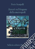 Amori nel fragore della metropoli. E-book. Formato EPUB ebook