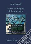 Amori nel fragore della metropoli. E-book. Formato EPUB ebook di Furio Scarpelli