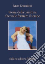 Storia della bambina che volle fermare il tempo. E-book. Formato EPUB ebook