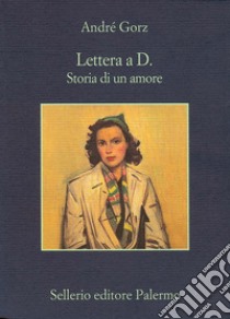 Lettera a D.: Storia di un amore. E-book. Formato EPUB ebook di Andrè Gorz