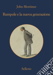 Rumpole e la nuova generazione. E-book. Formato EPUB ebook di John Mortimer