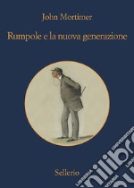 Rumpole e la nuova generazione. E-book. Formato EPUB ebook