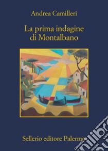 La prima indagine di Montalbano. E-book. Formato EPUB ebook di Andrea Camilleri