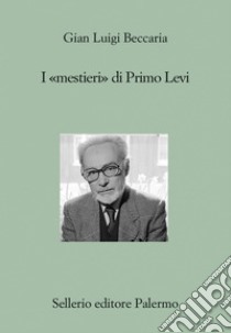 I «mestieri» di Primo Levi. E-book. Formato EPUB ebook di Gian Luigi Beccaria