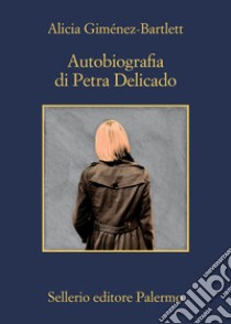 Autobiografia di Petra Delicado. E-book. Formato EPUB ebook di Alicia Giménez-Bartlett