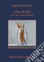 Libro di furti: 301 vite rubate alla mia. E-book. Formato EPUB ebook