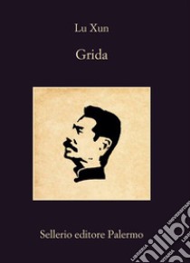 Grida. E-book. Formato EPUB ebook di Lu Xun