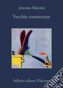 Vecchie conoscenze. E-book. Formato EPUB ebook di Antonio Manzini