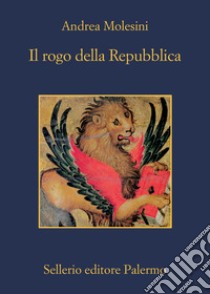 Il rogo della Repubblica. E-book. Formato EPUB ebook di Andrea Molesini