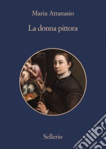 La donna pittora. E-book. Formato EPUB ebook di Maria Attanasio