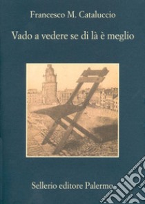 Vado a vedere se di là è meglio. E-book. Formato EPUB ebook di Francesco M. Cataluccio