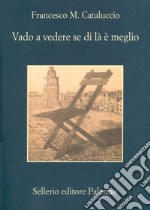 Vado a vedere se di là è meglio. E-book. Formato EPUB ebook