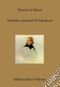 Massime e pensieri di Napoleone. E-book. Formato EPUB ebook di Honoré de Balzac