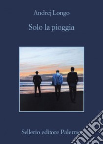 Solo la pioggia. E-book. Formato EPUB ebook di Andrej Longo