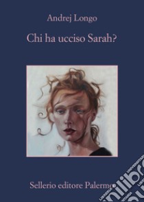 Chi ha ucciso Sarah?. E-book. Formato EPUB ebook di Andrej Longo