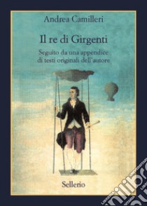 Il re di Girgenti: Seguito da una appendice di testi originali dell'autore. E-book. Formato EPUB ebook di Andrea Camilleri