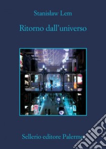 Ritorno dall'universo. E-book. Formato EPUB ebook di Stanislaw Lem