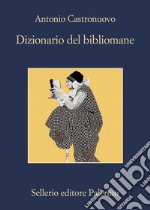 Dizionario del bibliomane. E-book. Formato EPUB ebook