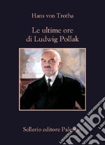 Le ultime ore di Ludwig Pollak. E-book. Formato EPUB ebook