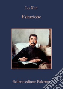 Esitazione. E-book. Formato EPUB ebook di Lu Xun