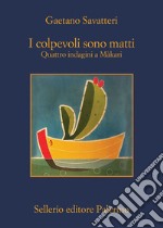 I colpevoli sono matti: Quattro indagini a Màkari. E-book. Formato EPUB ebook