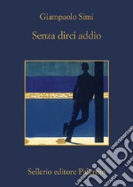 Senza dirci addio. E-book. Formato EPUB ebook