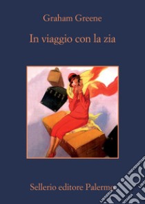 In viaggio con la zia. E-book. Formato EPUB ebook di Graham Greene