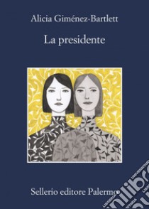 La presidente: presidente. E-book. Formato EPUB ebook di Alicia Giménez-Bartlett