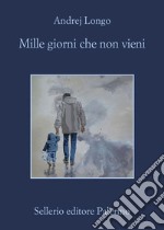 Mille giorni che non vieni. E-book. Formato EPUB ebook