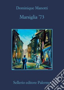 Marsiglia '73. E-book. Formato EPUB ebook di Dominique Manotti