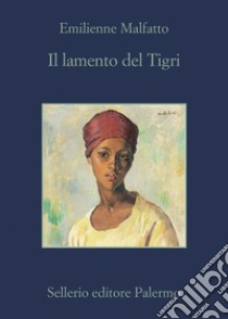 Il lamento del Tigri. E-book. Formato EPUB ebook di Emilienne Malfatto